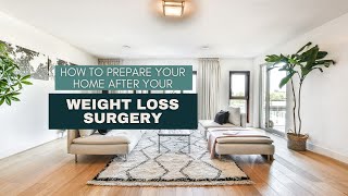 How to Prepare Your Home After Your Weight Loss Surgery [upl. by Peirsen]