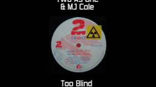 Two As One amp MJ Cole  Too Blind [upl. by Kenny]