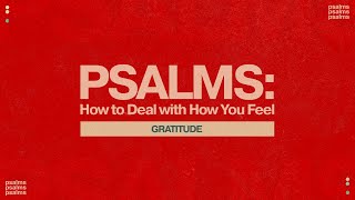 Psalms How to Deal with How You Feel Gratitude  Full Service [upl. by Nynnahs]