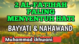 CONTOH SURAT AL FATIHAH IRAMA BAYYATI DAN NAHAWAND MUHAMMAD IKHWANI [upl. by Enoval]