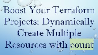 Boost Your Terraform Projects Dynamically Create Multiple Resources with count [upl. by Jamieson]