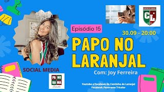 PAPO NO LARANJAL 15  JOY FERREIRA [upl. by Inahet]