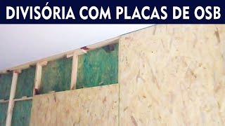 Como fazer uma divisória com placas de OSB gastando pouco [upl. by Neva]