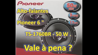 Altofalantes de Porta de 6 polegas  Pioneer  Vale à pena  Modelo TS1760BR  50 W [upl. by Jovia]