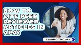 How To Cite Peer Reviewed Articles In APA  LearnToDIY360com [upl. by Laumas311]