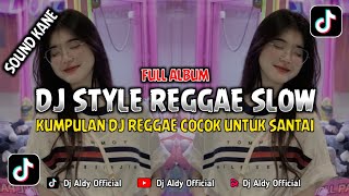 KUMPULAN DJ REGGAE SLOW TERBARU  DJ CAMPURAN VIRAL TIKTOK 2024 [upl. by Blanc]