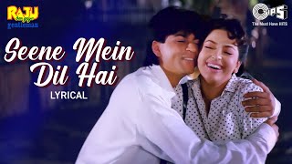 Seene Mein Dil Hai  Lyrical  Raju Ban Gaya Gentleman  Shahrukh Khan Juhi  Alka Kumar Sanu [upl. by Acalia498]