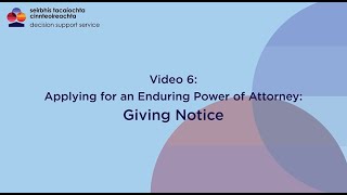 Enduring Power of Attorney Video 6 Giving Notice for your EPA [upl. by Mulloy]