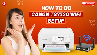 How to Do Canon TS7720 Wifi Setup  Printer Tales [upl. by Oidale]