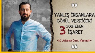 Yanlış İnsanlara Gönül Verdiğini Gösteren 3 İşaret  10 Adama Ders Vermek  Mehmet Yıldız [upl. by Anerrol128]