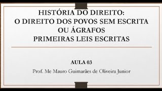 HISTÓRIA DO DIREITO Direitos dos Povos Ágrafos e Primeiras Leis Escritas [upl. by Eyram]