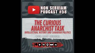 Non Serviam Podcast 58  The Curious Anarchist Task with Alex Aragona [upl. by Neneek87]