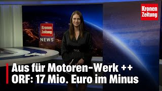 Krone News 28062023 Aus für MotorenWerk  ORF 17 Mio Euro im Minus [upl. by Stoat]