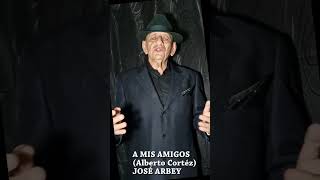 A MIS AMIGOS BOLERO JOSÉ ARBEY [upl. by Karame]