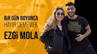 Bir Gün Boyunca Hayır Dememek  w Ezgi Mola [upl. by Fowle]