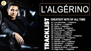 LAlgérino Album Complet  LAlgérino Best Of  LAlgérino Greatest Hits 2022 [upl. by Ecnerrat910]