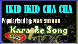 IKID IKID CHA CHA Karaoke Version by Max Surban Karaoke Cover [upl. by Oicnoel]