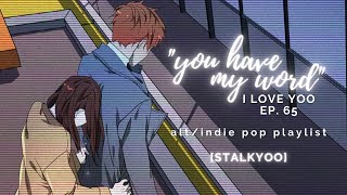 quotyou have my wordquot  i love yoo playlist altindie pop stalkyoo  ep 65 [upl. by Alemac]