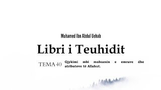 Libri i Teuhidit Tema 40 Gjykimi mbi mohuesin e emrave dhe atributeve te Allahut ï·» [upl. by Anaed911]