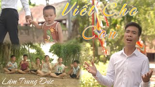 VIẾT CHO CON TRUNG ĐỨCMUSIC VIDEO OFFICIAL 4K [upl. by Auof]