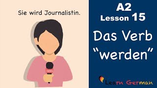 Learn German  Das Verb quotwerdenquot  German for beginners  A2  Lesson 15 [upl. by Phemia]