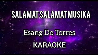 SALAMAT SALAMAT MUSIKA  KARAOKE ll ESANG DE TORRES [upl. by Atsocal]