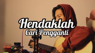 Hendaklah cari pengganti cover by acaptarabas [upl. by Ahtan]