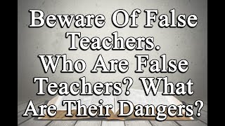 Beware Of False Teachers Who Are False Teachers What Are Their Dangers  July 18 2024  800 PM [upl. by Isabella]