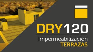 INSTALACIÓN DRY120  IMPERMEABILIZACIÓN TERRAZAS [upl. by Adarbil376]