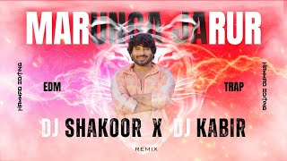 Marunga Jarur  Edm Trap Mix Full Song  Dj Shakoor Dj Kabir Mbd amp Dj KN [upl. by Derej]