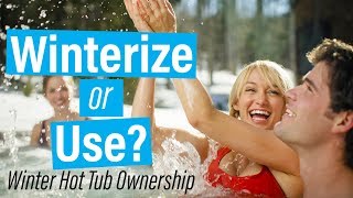 Should I Winterize or Use My Hot Tub This Winter  Winter Hot Tub Ownership  Full [upl. by Natelson]