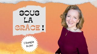 SOUS LA GRÂCE   LÉvangile du Jour avec Rachel Dufour [upl. by Booma]