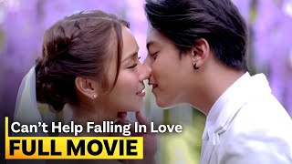 ‘Can’t Help Falling in Love’ FULL MOVIE  Kathryn Bernardo Daniel Padilla [upl. by Lounge]