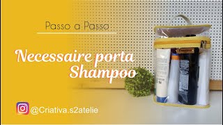 Necessaire porta Shampoo I Passo a Passo [upl. by Bevin]