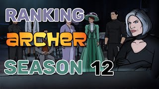 Ranking Archer Season 12 episodes from Worst to Best [upl. by Aiynot]