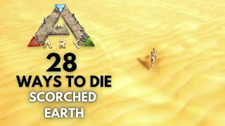 Ark Survival Evolved  28 Ways to Die on Scorched Earth Map [upl. by Fonda]