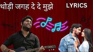 THODI JAGAH DE DE MUJHE ARIJIT SINGH  LYRICS [upl. by Tenay]