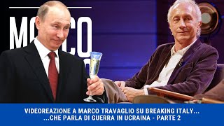 VIDEOREAZIONE A MARCO TRAVAGLIO SU BREAKING ITALY CHE PARLA DI GUERRA IN UCRAINA  PARTE 2 [upl. by Adamsen]