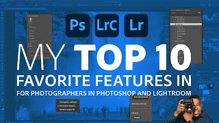 My Top 10 Favorite Features of Photoshop amp Lightroom for Photographers [upl. by Scotney]