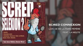 Scred Connexion feat La Meute  Loin de me la faire Pépère Son Officiel [upl. by Garvy]