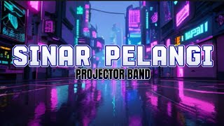 SINAR PELANGI Projector Band Lyrics Video [upl. by Rheba705]