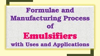 Formulae and Manufacturing Process of Emulsifiers with Uses and Applications [upl. by Ennej579]