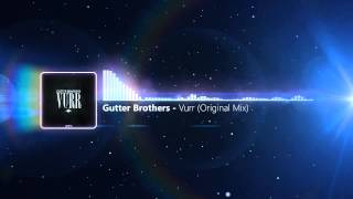 Gutter Brothers  Vurr Original Mix [upl. by Maxey663]