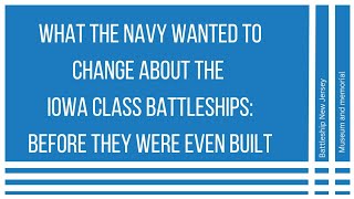 What the Navy Wanted To Change About the Iowa Class Battleships Before They Were Even Built [upl. by Ringsmuth653]