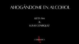 Ahogándome En Alcohol letra  Lefty SM amp Luis R Conriquez [upl. by Ellennoj343]