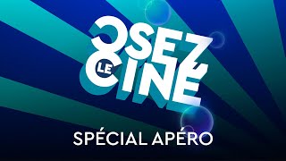 Osez le ciné  Spécial Apéro [upl. by Lirrehs]