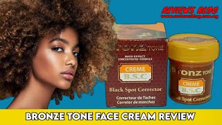 Bronze Tone Black Spot Corrector Review Is It a Good or Bad Face Cream [upl. by Issak]