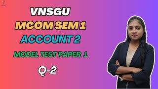 MCOM SEM 1  ACCOUNT 2  MODEL PAPER 1  QUESTION 2  EABHYASU [upl. by Ocirederf681]