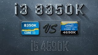 i3 8350K vs i5 4690K Benchmarks  Gaming Tests Review amp Comparison [upl. by Ecadnarb]