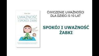 Spokój i uważność żabki Ćwiczenie uważności dla dzieci 510 lat [upl. by Dorran]